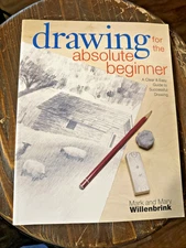 Drawing for the Absolute Beginner : A Clear and Easy Guide to Successful Drawing