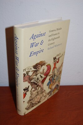 Against War and Empire - Geneva, Britian and Fr... Richard Whatmore NEW!