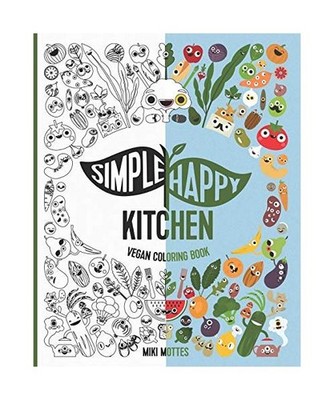 Simple Happy Kitchen Vegan Coloring Book, Miki Mottes