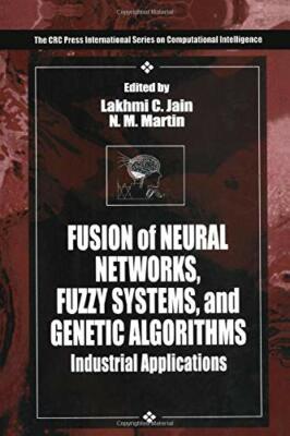 Fusion of Neural Networks, Fuzzy Systems and Genetic Algorithms : Industrial ...
