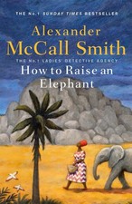 Image of How to Raise an Elephant: No. 1 Ladies' Detective Agency (21) by Alexander McCal