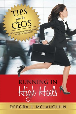 Running in High Heels How to Lead with Influence, Impact & Ingenuity Mclaughlin