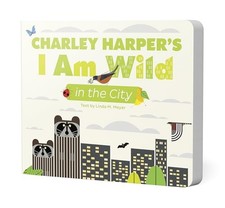 Charley Harper's I Am Wild in the City by Charley Harper NEW BOOK