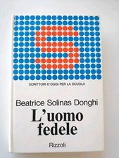 L'uomo fedele - Beatrice S.Donghi - Rizzoli ed.-1969 edizione scuola