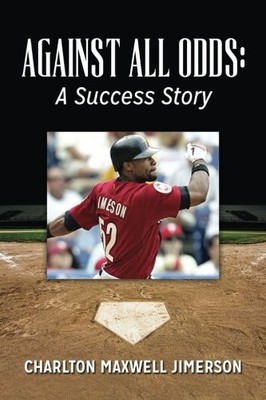 AGAINST ALL ODDS: A SUCCESS STORY By Charlton Maxwell Jimerson **Excellent**
