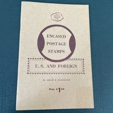 Encased Postage Stamps by Arlie Slabaugh 1967 Booklet 34 Pages, Like New