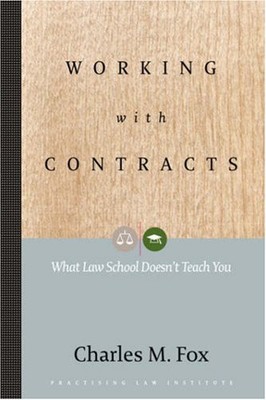 WORKING WITH CONTRACTS: WHAT LAW SCHOOL DOESN'T TEACH YOU By Charles M. Fox *VG*