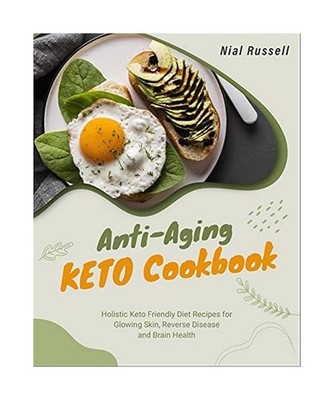 Anti-Aging Keto Cookbook: Holistic Keto Friendly Diet Recipes for Glowing Skin, 