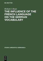 The Influence Of The French Language On The German Vocabulary Richard J. Brunt
