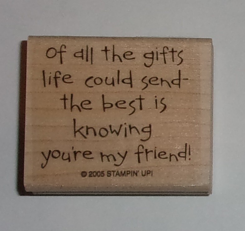 Stampin Up Rubber Stamp BEST GIFT IS KNOWING YOU'RE MY FRIEND Unused 2 x 1 3/4