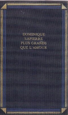 Größer als die Liebe von Dominique Lapierre