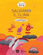 Il Mondo Degli Ouka: Salviamo Il Clima by Carole Stora-Calt? (Italian) Paperback