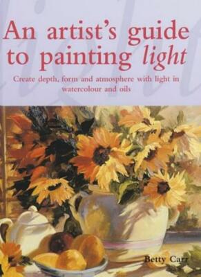 An Artist's Guide to Painting Light: Create Depth, Form and Atmosphere in Wate,