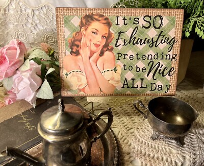 WILD WOMEN,  So Exhausting to be nice, Retro Handcrafted Plaque / Sign #31