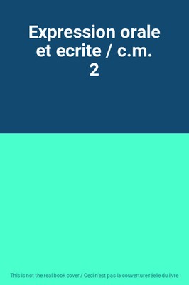 Expression orale et ecrite / c.m. 2