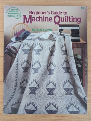 Beginner's Guide to Machine Quilting by Judi Tyrrell 1990