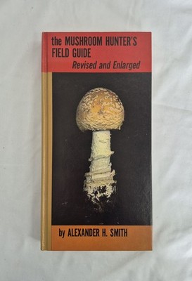 The Mushroom Hunter s Field Guide Revised And Enlarged Alexander Smith  1977