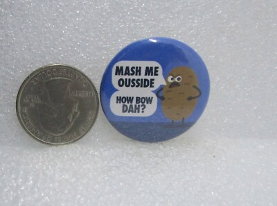 Mash Me Ousside - How Bow Dah? Button Pin