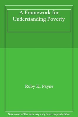 A Framework for Understanding Poverty,Ruby K. Payne