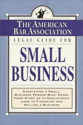 The American Bar Association Legal Guide for Small Business