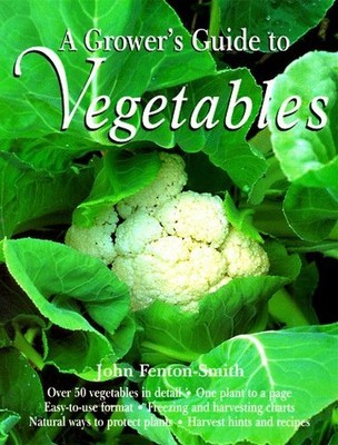 The Grower's Guide to Vegetables by Fenton-Smith, John Hardback Book The Fast