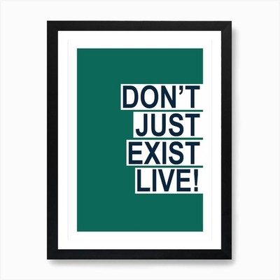 Don't Just Exist Green 1 Kunstdruck gerahmt Wandbild Poster Leinwanddruck Bild