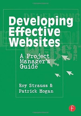 Developing Effective Websites: A Project Manager's Guide,Roy Str