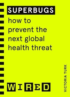 Superbugs (WIRED guides): How to pre..., Turk, Victoria
