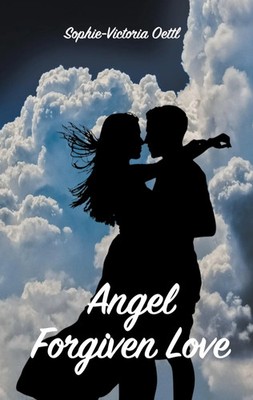 Angel - Forgiven Love | Sophie-Victoria Oettl | Taschenbuch | 386 S. | Deutsch