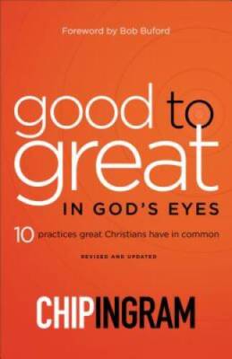 Good to Great in God's Eyes: 10 Practices Great Christians Have in Common - GOOD