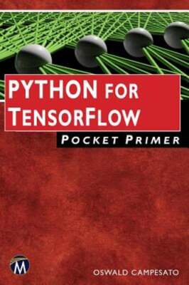 Python for Tensorflow Pocket Primer by Oswald Campesato: New