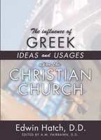 The Influence Of Greek Ideas And Usages Upon The Christian Church | Edwin Hatch