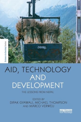 Aid, Technology and Development: The Lessons from Nepal - Paperback NEW Gyawali,
