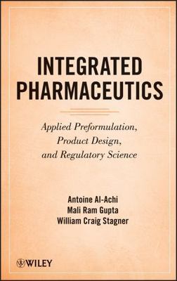 Integrated Pharmaceutics: Applied Preformulation, Product Design, and...