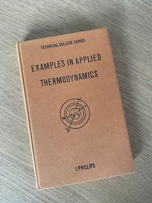 Examples in Applied Thermodynamics by J Phillips