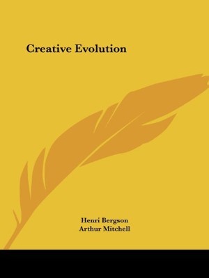 CREATIVE EVOLUTION By Henri Bergson & Arthur Mitchell **BRAND NEW**