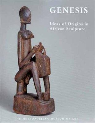 Genesis: Ideas of Origin in African Sculpture LaGamma, Alisa paperback Used - G