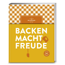 Backen macht Freude: Seit fast 100 Jahren die ultimative Backbibel fürs Leb ...