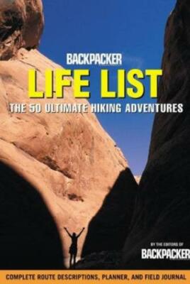 Backpacker Life List The 50 Ultimate Hiking Adventures New Book.[Paperback]
