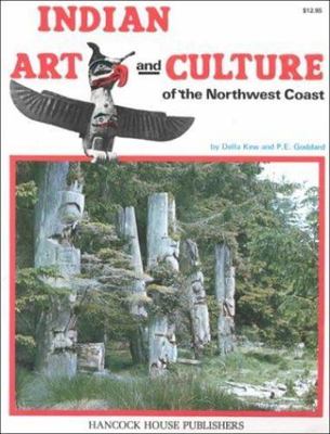 Indian Art & Culture: of the northwest coast, Kew, Della,Goddard, P.E, Good Book