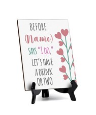 Before name says I do, let s have a drink or two, Table Sign 6x8