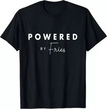 Powered by Fries Funny T-Shirt – Food Lover Gift for Men & Women