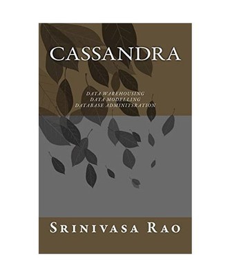 Cassandra: Data Warehousing, Data Modelling and Database Administration (Big Dat