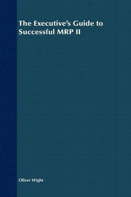 The Executive's Guide to Successful MRP II by Oliver Wight (English) Hardcover B