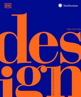 Design, Second Edition: The Definitive Visual Guide (DK Definitive Cultural ...
