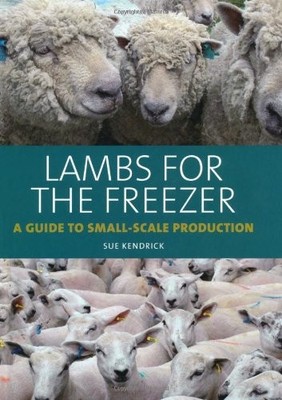 Lambs for the Freezer: A Guide to Small-Scale Production,Sue Ken