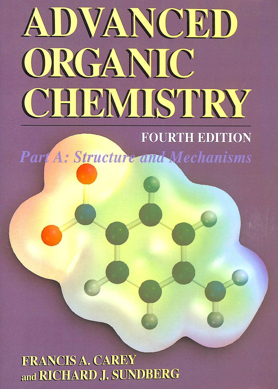Advanced Organic Chemistry, Part A: Structure and Mechanisms by Carey, Francis A