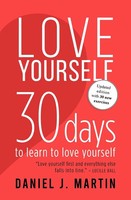 Love Yourself | 30 Days To Learn To Love Yourself | Daniel J. Martin | Buch