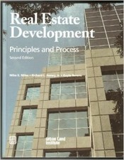 REAL ESTATE DEVELOPMENT: PRINCIPLES AND PROCESS By Mike E. Miles & Richard L.
