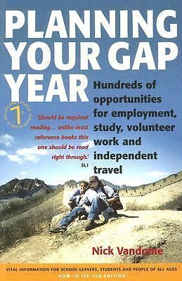 Planning Your Gap Year: 7th edition: Hundreds of Opportunities for Employment, S